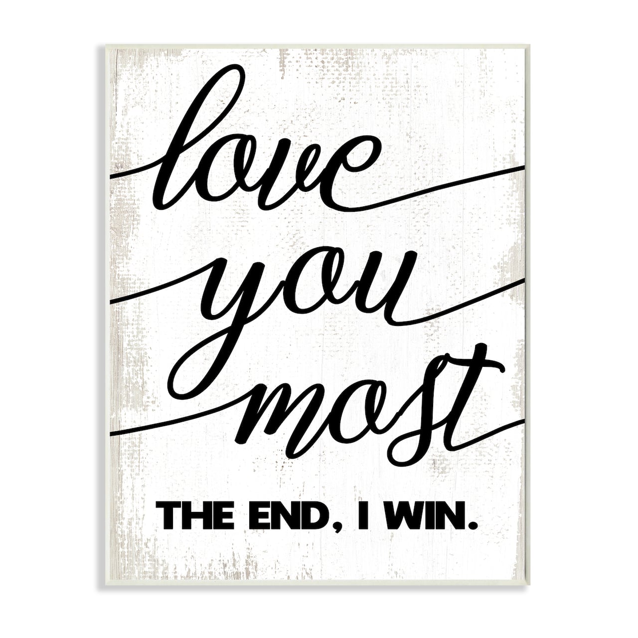 Stupell Industries Love You Most Romantic Rustic Word Design Wall Plaque